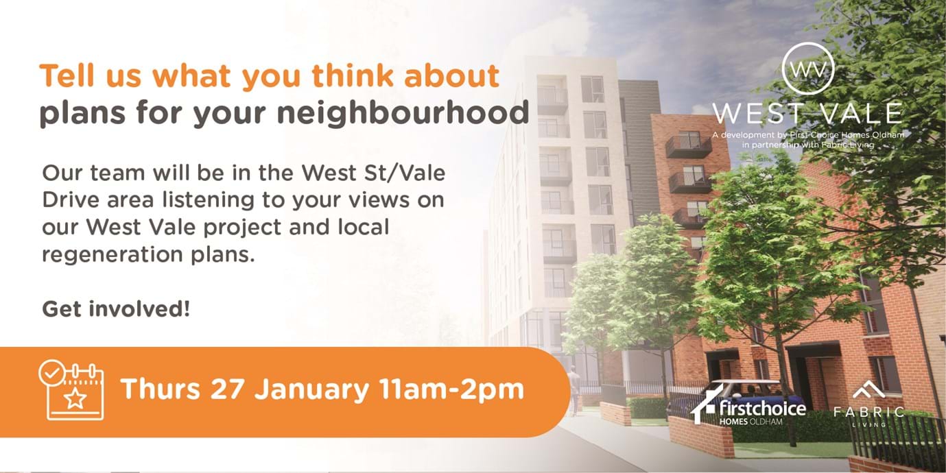 On Thursday 27 January we will be out and about in the neighbourhood around West Street and Vale Drive speaking to local people about our plans for the area – get involved!